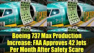 Увеличение производства Boeing 737 Max: FAA одобряет 42 самолета в месяц после опасений по поводу...