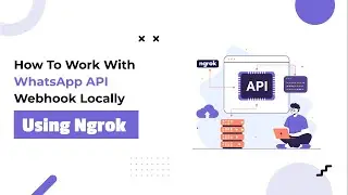 Receiving Messages & WhatsApp Webhooks | Ngrok | How to test your bot locally