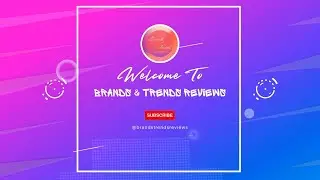 Welcome to Brands and Trends Reviews | Channel Intro