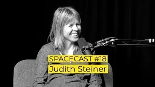 SpaceCast #18 - Judith Steiner