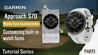 Tutorial - Approach S70 | Watch Face Customization Pt.1: Customizing built-in watch faces