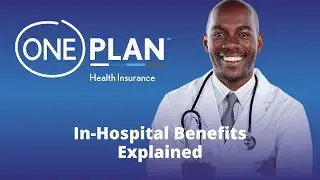 Oneplan In-Hospital Benefits Explained
