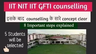 IIT NIT IIIT COUNSELLING EXPLAINED for B Tech and BArch