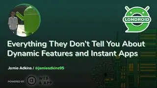 Everything They Don’t Tell You About Dynamic Features and Instant Apps