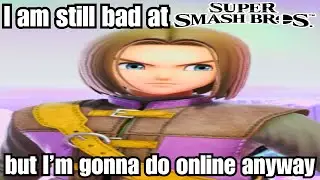 I am still bad at Super Smash Bros., but I'm still gonna do online anyway