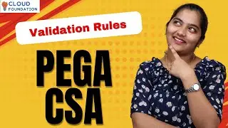 Pega CSA Validation Rules | Validation Rules in Pega CSA | Pega CSA  Training | CloudFoundation
