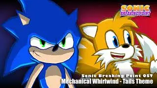 Sonic Breaking Point OST: Mechanical Whirlwind - Tails Theme