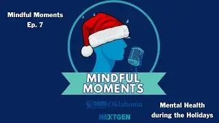 Mindful Moments Episode 7  - Mental Health during the Holidays