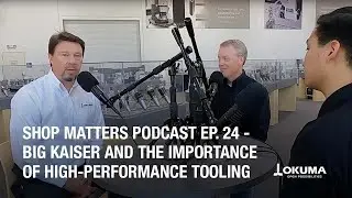 Shop Matters - Ep. 24 BIG DAISHOWA and the Importance of High-Performance Tooling