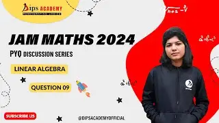 IIT JAM 2024 - Q. No. 09 | LINEAR ALGEBRA | Question Discussion | Dips Academy