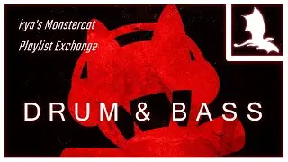 kya's Monstercat Playlist Exchange: Drum & Bass
