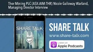 Thor Mining PLC (ASX:AIM:THR) Nicole Galloway Warland, Managing Director Interview