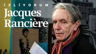 #İzliyorum: Jacques Rancière