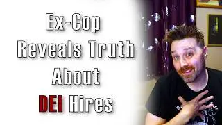 Ex-Cop Reveals Truth About DEI Hires