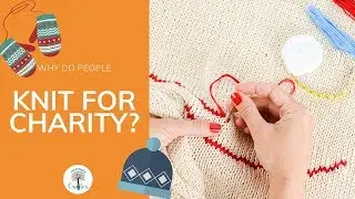 Why Do People Knit For Charity?