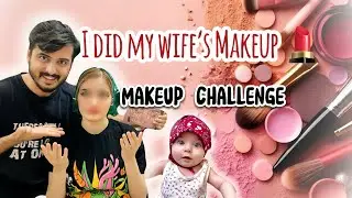 Wife ka Makeup kiya || I did My Wife’s makeup || Kayla Ney Kiya Reaction Dya ||Thebangashfamilyvlogs