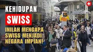 Kehidupan di Swiss: Negara Indah dengan Kualitas Hidup Terbaik!