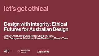 let's get ethical | Design with Integrity: Ethical Futures for Australian Design