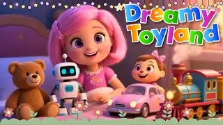 Dreamy Toyland🧚‍♀️| Cute Bedtime Toys for Kids | Rosie, Teddy, Robo & Friends