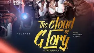 THE CLOUD OF GLORY - RADICAL 4 JESUS CREW FT. EMMANUEL JUDDAH (cover)