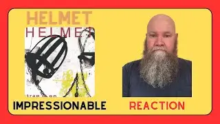 Helmet - Impressionable reaction commentary - Alternative Metal
