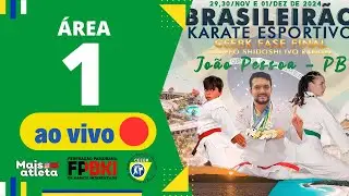 DAY 1 | ÁREA 1 BRASILEIRO KARATÊ | CEEBK FASE FINAL JOÃO PESSOA- PB | 29/30/NOV E 1 DEZ 2024