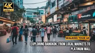 LOCAL MARKET TO PLATINUM FASHION MALL WALKING TOUR 4K , BANGKOK THAILAND