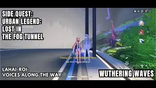 [Wuthering Waves Side Quest] Urban Legend: Lost In The Fog Tunnel: The Figure That Looks Like Mayo