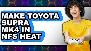 How To Make Toyota Supra MK4 In NFS Heat (Full Guide)