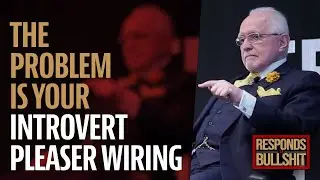 THE PROBLEM IS YOUR INTROVERT PLEASER WIRING | DAN RESPONDS TO BULLSHIT