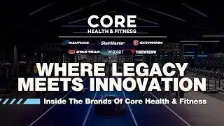 Inside The Brands Of Core Health And Fitness