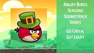 Angry Birds Seasons Soundtrack | S11 | Go Green, Get Lucky | ABSFT