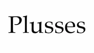How to Pronounce Plusses