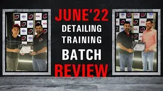 June'22 Detailing Training Batch | Review | Detailing, Ceramic Coating & PPF Training
