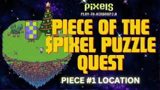 PIXELS︱🔍 PIECE OF THE $PIXEL PUZZLE QUEST︱1ST LOCATION︱PLAY-TO-AIR-DROP 2.0