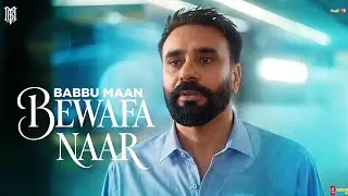 Bewafa Naar | Babbu Maan | New Punjabi Song 2025