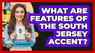 What Are Features Of The South Jersey Accent?