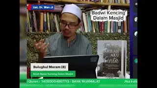 Kencing Dalam Masjid? Ini Jawapan Nabi Yang Mengejutkan #bulughulmaram  - Ust. Dr. Wan Ji 