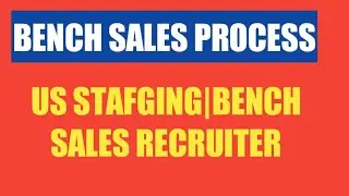 Bench Sales overview|process|us staffing| Bench Sales Recruiter| Roles and Responsibilities |Raghu D