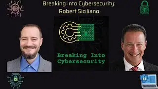 Transforming Security: Robert Siciliano's Blueprint for Cyber Awareness |Breaking into Cybersecurity