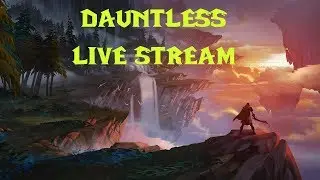 Dauntless Live (no commentary)