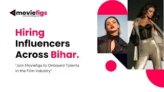 Influencers in Bihar: Join Moviefigs & Connect Local Talents to National Opportunities  Film Network