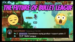 The Future of Bullet League - Update Soon? Is This The End?!!??