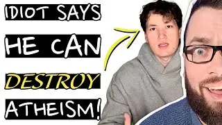This Christian Says He Can DESTROY Atheism! - When Theists Fail