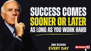 Success Comes Sooner or Later As Long As You Work Hard - Jim Rohn Motivation