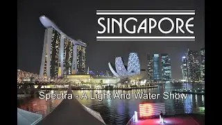 Singapore Spectra - A Light And Water Show 4K | Сингапур шоу фонтанов Марина Бэй