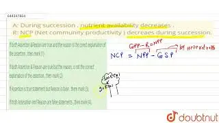 A: During succession , nutrient availability decreases . R: NCP(Net community productivity ) dec...