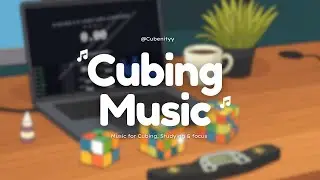 Cubing Music for Focus & Speed | Break Your PB Faster