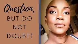 Question God, but Do NOT Doubt?!