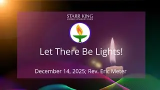 Let There Be Lights & A Fond Farewell | UU Sermon